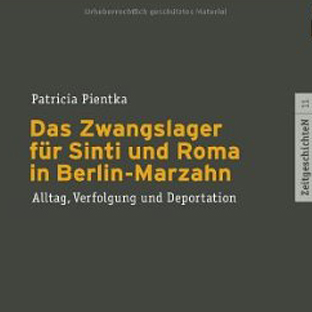 Das Zwangslager für Sinti und Roma in Berlin-Marzahn: Alltag, Verfolgung und Deportation