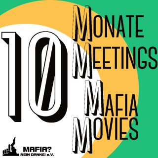 10Monate. 10Meetings. 10MafiaMovies